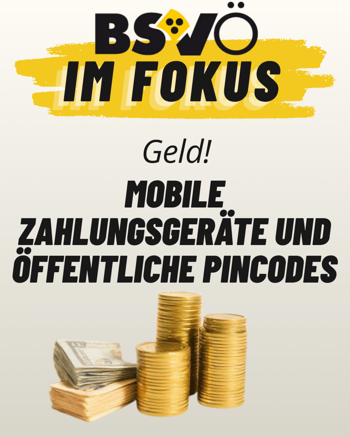 BSVÖ im Fokus: Geld. Bargeldlos zahlen – Mobile Zahlungsgeräte und öffentliche Pincodes.
