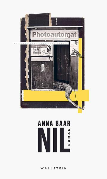 Cover: Anna Baar: Nil. Ein Photoautomat in dem man Fotos machen lassen kann. Aus der Kabine ragt der Schwanz eines Krokodils.  © wallstein