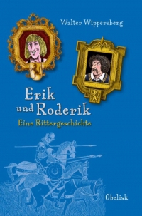 Cover: Erik und Roderik. Bilder der beiden Helden über dem Titel ©Obelisk Verlag