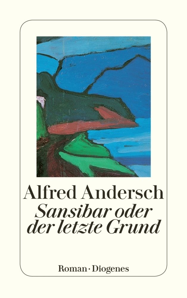 Cover: Sansibar oder der letzte Grund. Alfred Andersch ©Diogenes