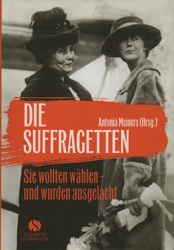 Buchcover Antoia Meiners: Sufragetten © edition elisabeth sandmann